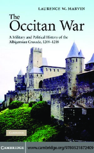 The Occitan War: A military and political history of the albigensian crusade (1209-1218)